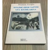 Sevgimi Siper Yaptım Gül Kıyımlarına - İmzalı - (Sahafiye Kitap)