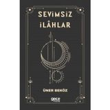Sevimsiz İlahlar - Üner Beköz