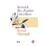 Sevmek Bu Kadar Güzelken - Sema Maraşlı