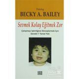 SEVMEK KOLAY EĞİTMEK ZOR - BECKY A. BAILEY