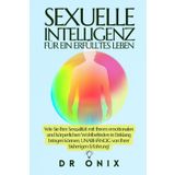 Sexuelle Intelligenz Für Ein Erfülltes Leben: Wie Sie Ihre Sexualität mit Ihrem emotionalen und körperlichen Wohlbefinden in Einklang bringen können, UNABHÄNGIG von Ihrer bisherigen Erfahrung!: 9