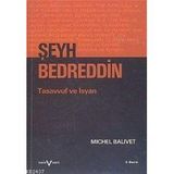 ŞEYH BEDREDDIN: TASAVVUF VE İSYAN - MICHEL BALIVET