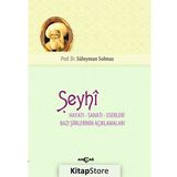 Şeyhi Hayatı Sanatı Eserleri Bazı Şiirinin Açıklamaları - Süleyman Solmaz