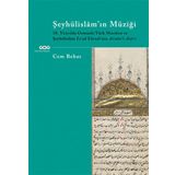 ŞEYHÜLİSLAM'IN MÜZİĞİ 18.YÜZYILDA OSMANLI/TÜRK MUSIKİSİ VE ŞEYHÜLİSLÂM ESAD EFENDININ ATRABÜL-ÂSÂRI - CEM BEHAR
