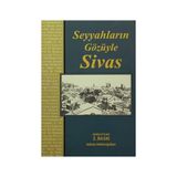 Seyyahların Gözüyle Sivas - Adnan Mahiroğulları
