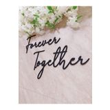 Seyyar Atölye Siyah Ahşap Mdf Yazısı | Tag Isimliği Forever Together