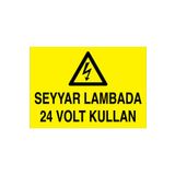 Seyyar Lambada 24 Volt Kullan Uyarı Tabelası - 70x100 Foreks - E52
