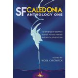 SF Caledonia Anthology One: Short stories by Scottish Science Fiction, fantasy and speculative fiction writers.