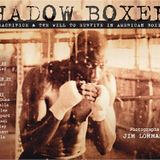Shadow Boxers: Sweat, Sacrifice & the Will to Survive in American Boxing Gyms by John Gattuso (2005-05-31)
