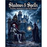 Shadows & Spells: A Gothic Halloween Coloring Grimoire Scary Gothic Halloween Coloring Book for Adults: Haunted Castles, Witches, and Skeleton Kings: ... Pages for a Spine-Chilling Experience