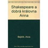 SHAKESPEARE A DOBRA KRALOVNA ANNA.