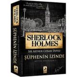 Sherlock Holmes Şüphenin İzinde - s artur conan doyle
