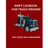 Shift Logbook for Truck Drivers: A daily driver log book to track mileage, fuel, hours and deliveries. Professional organizer for Long Haul and Local Drivers