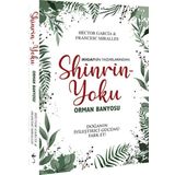 Shinrin Yoku Orman Banyosu - Hector Garcia - Francesc Miralles