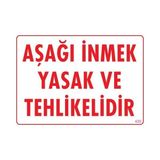 Shopwave Aşağı Inmek Yaşaktır Uyarı Levhası 25X35 KOD:420