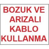 Shopwave Bozuk ve Arızalı Kablo Kullanma Uyarı Levhası 17,5X25 KOD:301