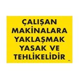 Shopwave Çalışan Makinalara Yaklaşmak Yasak ve Tehlikelidir Uyarı Levhası 25X35 KOD:255