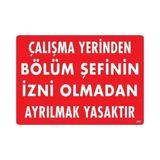 Shopwave Çalışma Yerinden Bölüm Şefinin Izni Olmadan Ayrılmak Yasaktır Uyarı Levhası 25X35 KOD:239