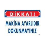 Shopwave Dikkat Makina Ayarlıdır Dokunmayınız Uyarı Levhası 25X35 KOD:226