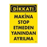 Shopwave Dikkat Makine Stop Etmeden Yanından Ayrılma Uyarı Levhası 25X35 KOD:200