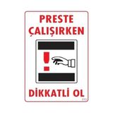 Shopwave Dikkat Preste Çalışırken Dikkatli Ol Uyarı Levhası 25X35 KOD:213