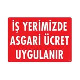 Shopwave Işyerimizde Asgari Ücret Uygulanır Uyarı Levhası 25X35 KOD:421