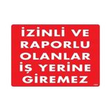 Shopwave Izinli ve Raporlu Olanlar Iş Yerine Giremez Uyarı Levhası 25X35 KOD:1404