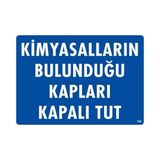 Shopwave Kimyasalların Bulunduğu Kapları Kapalı Tut Uyarı Levhası 25X35 KOD:768