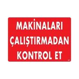 Shopwave Makinaları Çalıştırmadan Kontrol Et Uyarı Levhası 25X35 KOD:207