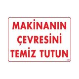 Shopwave Makinanın Çevresini Temiz Tutun Uyarı Levhası 25X35 Kod: 229
