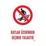 Shopwave Raylar Üzerinden Geçmek Yasaktır Uyarı Levhası 25X35 KOD:1508