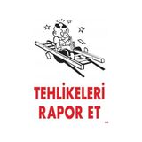 Shopwave Tehlikeleri Rapor Et Uyarı Levhası 25X35 KOD:406