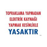 Shopwave Topraklama Yapmadan Elektrik Kaynağı Yağmak Yasaktır Uyarı Levhası 25X35 KOD:891
