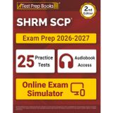 SHRM SCP Exam Prep 2026-2027: 25 Full-Length Practice Tests + SHRM SCP Study Guide + Online Audiobook + Online Exam Simulator: [2nd Edition]