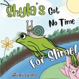 Shyla's Got No Time For Slime!