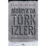Sibirya'da Türk İzleri - Erhan Aydın