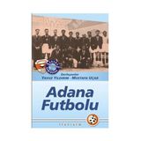 SICAĞIYLA, ACISIYLA ADANA FUTBOLU - YAVUZ YILDIRIM; MUSTAFA UÇAR