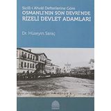 Sicill-i Ahval Defterlerine Göre Osmanlı'nın Son Devri'nde Rizeli Devlet Adamları (Kapak Değişebilir)