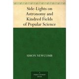 Side-lights on Astronomy and Kindred Fields of Popular Science;