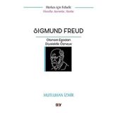Sigmund Freud: Otonom Egodan Diyalektik Özneye - Filozoflar Kavramlar Akımlar - Herkes İçin Felsefe