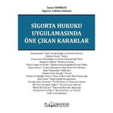 Sigorta Hukuku Uygulamasında Öne Çıkan Kararlar İsmet Demirağ