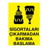 Sigortaları Çıkarmadan Bakıma BaşlamaUyarı Tabelası - 50x70 Alüminyum Kompozit Panel - E49