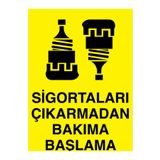 Sigortaları Çıkarmadan Bakıma BaşlamaUyarı Tabelası - 50x70 Foreks - E49