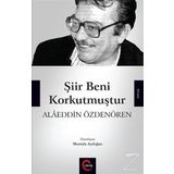 Şiir Beni Korkutmuştur - Alaeddin Özdenören