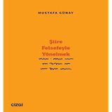 Şiire Felsefeyle Yönelmek - Mustafa Günay Çizgi