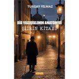 Şiirin Kitabı – Bir Yakışıklının Anatomisi - Turgay Yılmaz