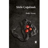 Şiirle Çoğalmak - Kadri Yamaç