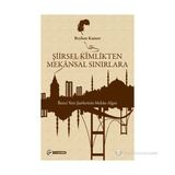 ŞIIRSEL KIMLIKTEN MEKÂNSAL SINIRLARA İKINCI YENI ŞAIRLERININ MEKÂN ALGISI - BEYHAN KANTER