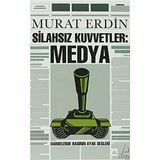 SİLAHSIZ KUVVETLER: MEDYA DARBELERDE BASININ AYAK SESLERI - MURAT ERDIN