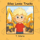 Silas Loves Trucks: Children's Book about Trucks, Gift for boys